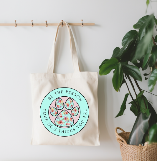 Be The Person Your Dog Thinks You Are