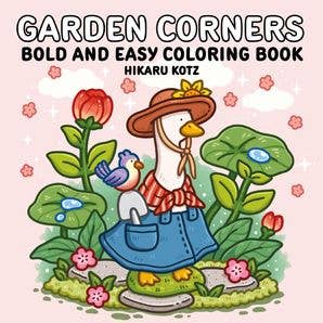 Garden Corners: Bold and Easy Coloring Book: Hikaru Kotz