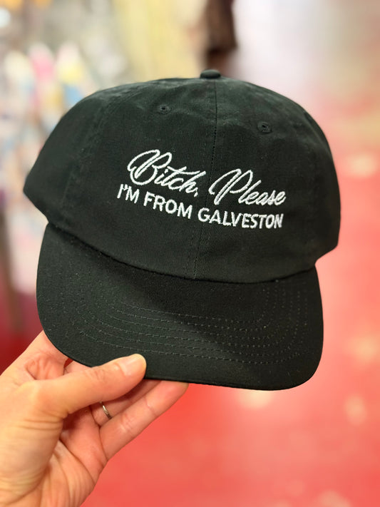 Bitch, Please I’m From Galveston Dad Hat
